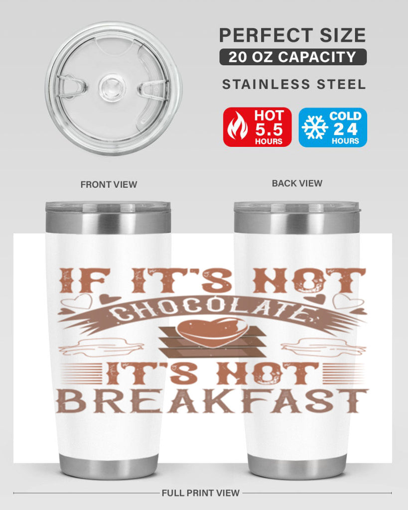 “if its not chocolate its not breakfast 7#- chocolate- Tumbler