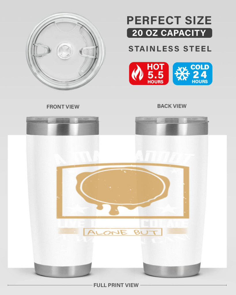 a man cannot live on chocolate alonebut a woman can 39#- chocolate- Tumbler