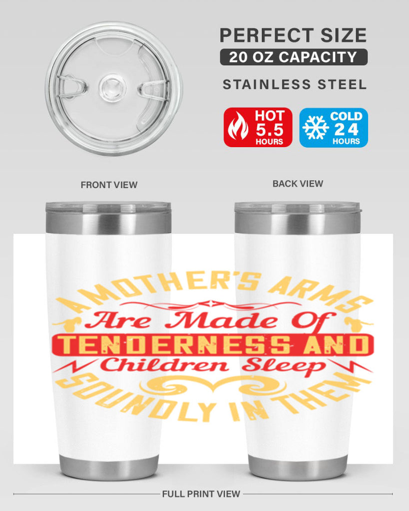 a mother’s arms are made of tenderness and children sleep soundly in them 28#- Parents Day- Tumbler