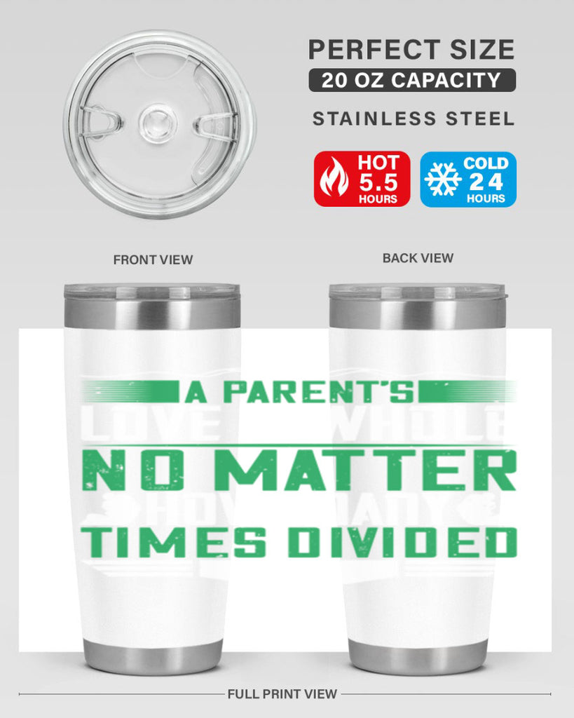 a parent’s love is whole no matter how many times divided 17#- Parents Day- Tumbler