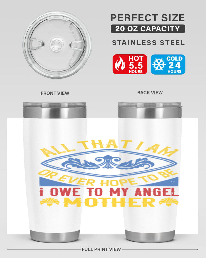 all that i am or ever hope to be i owe to my angel mother 221#- mom- Tumbler