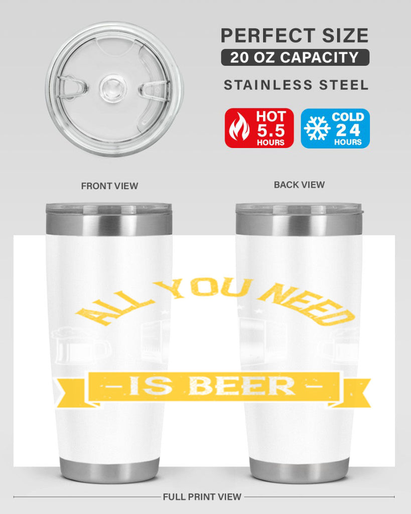 all you need is beer 112#- beer- Tumbler