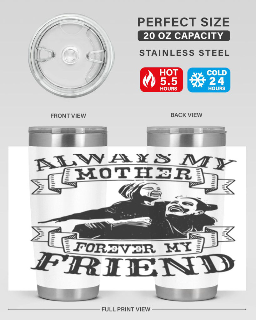 always my mother forever my friend 7#- mothers day- Tumbler