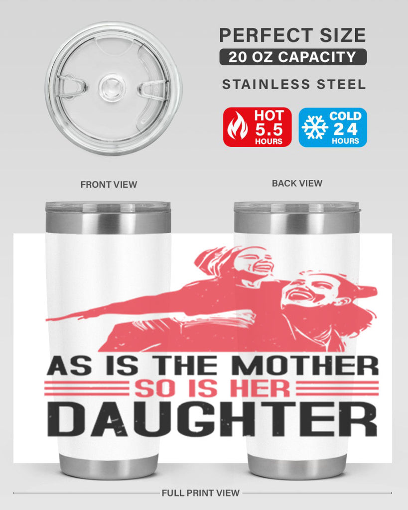 as is the mother so is her daughter 91#- mothers day- Tumbler