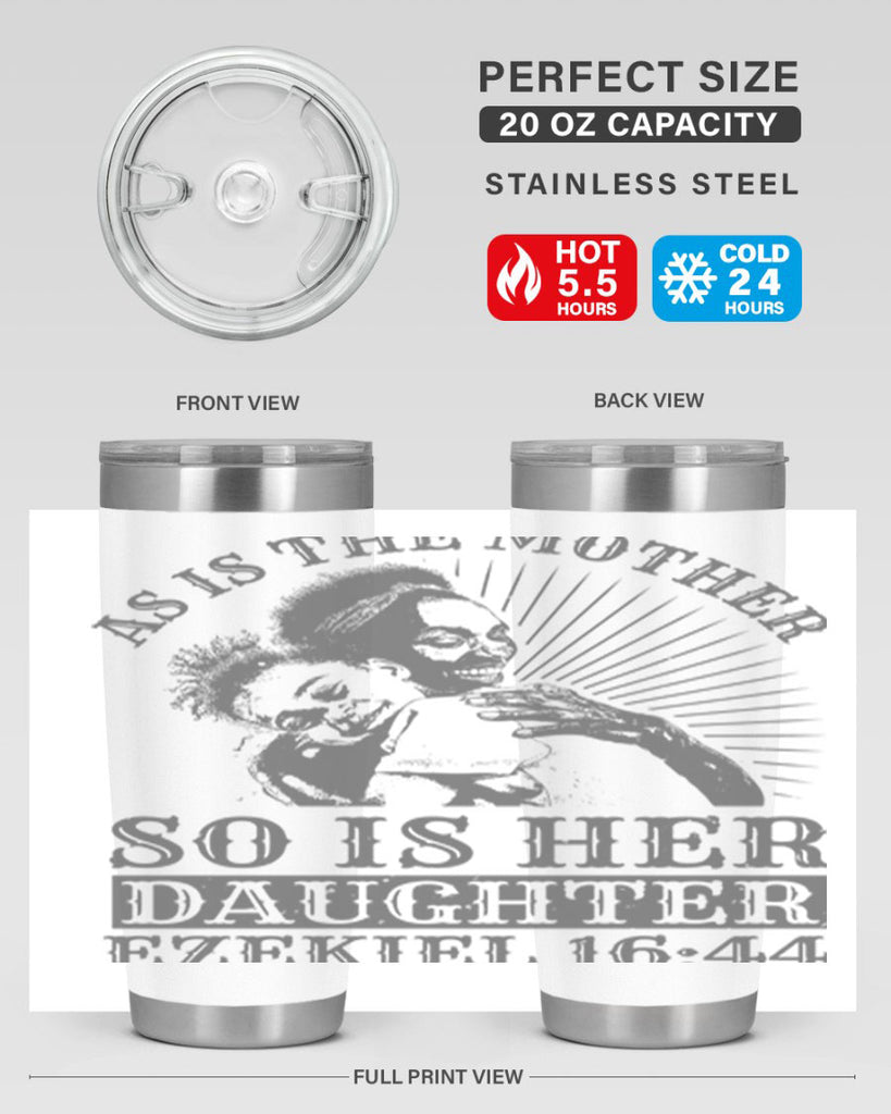 as is the mother so is her daughter ezekiel 93#- mothers day- Tumbler