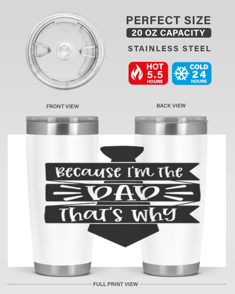 because im the dad thats why 74#- fathers day- Tumbler