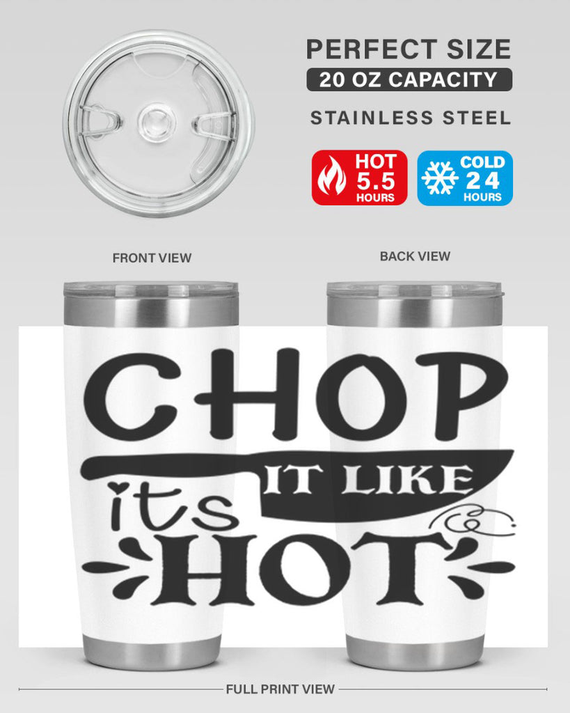 chop it like its hot 114#- kitchen- Tumbler