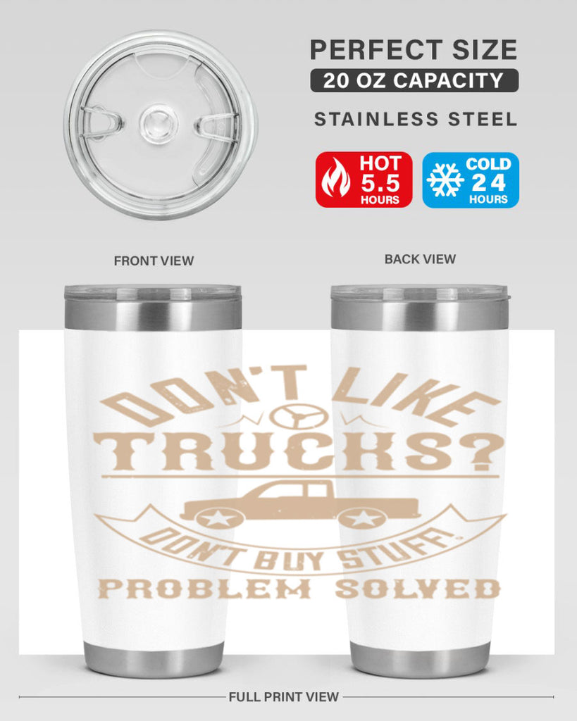 dont like truck dont buy stuff problem solved Style 6#- truck driver- tumbler