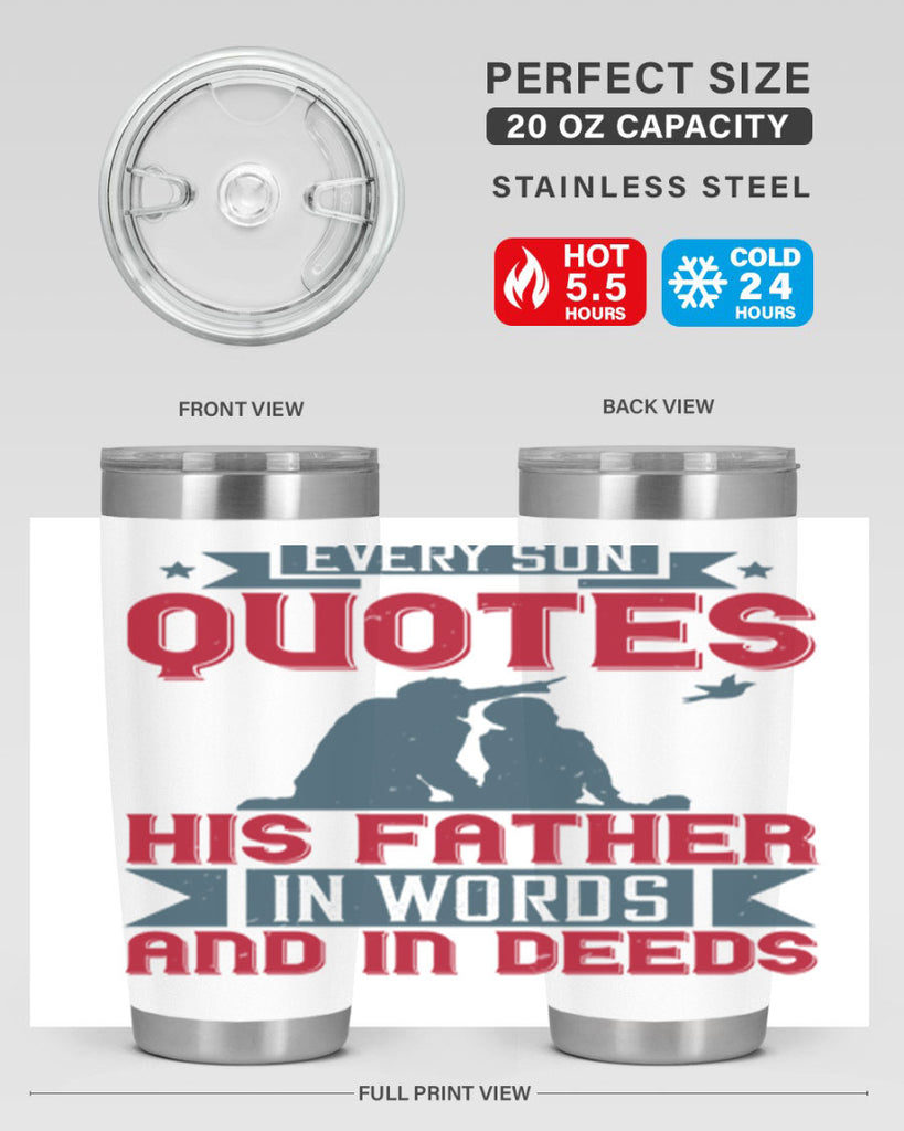 every son quotes his father in words and in deeds 265#- fathers day- Tumbler