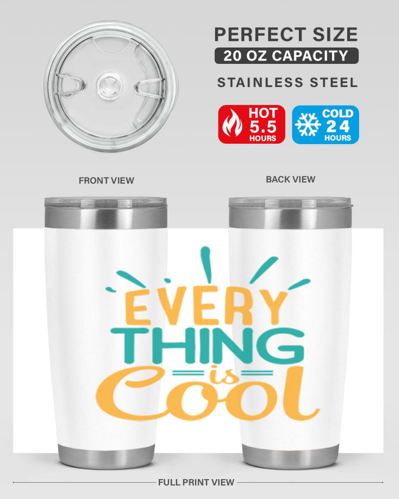 every thing is cool Style 105#- summer- Tumbler