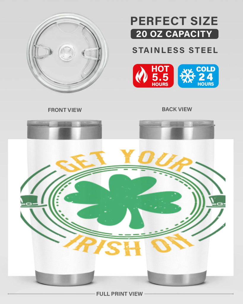 get your irish on Style 136#- St Patricks Day- Tumbler
