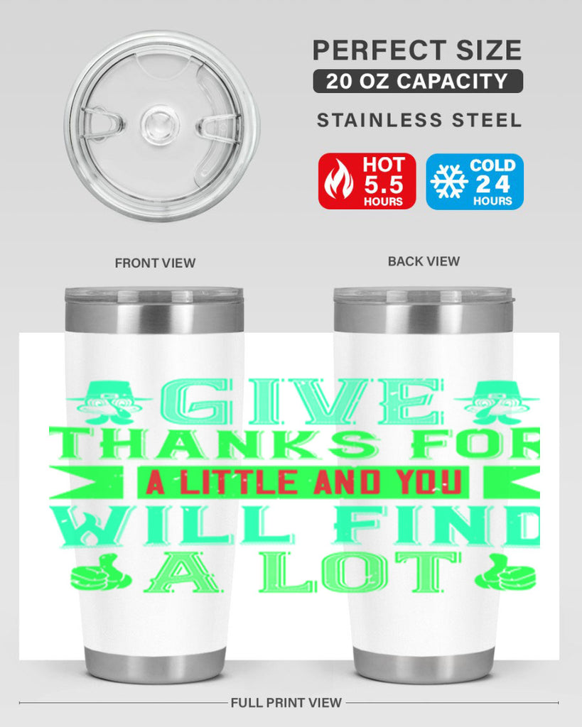 give thanks for a little and you will find a lot 43#- thanksgiving- Tumbler