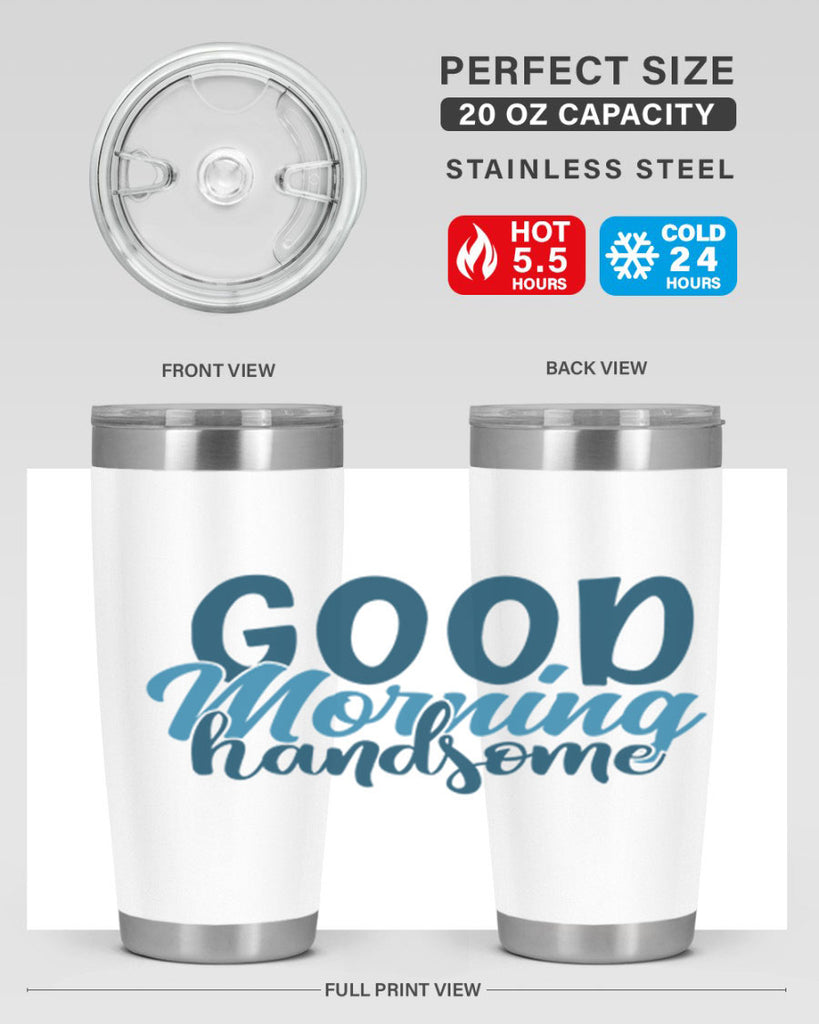 good morning handsome 75#- bathroom- Tumbler