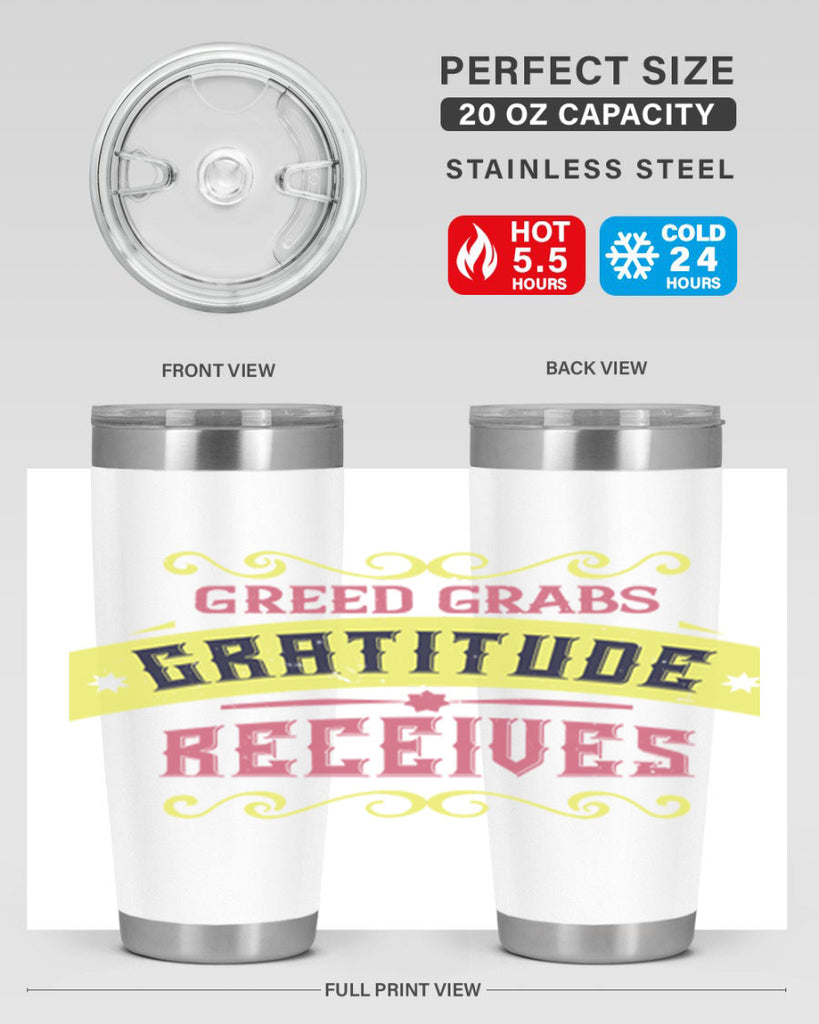 greed grabs gratitude receives 38#- thanksgiving- Tumbler
