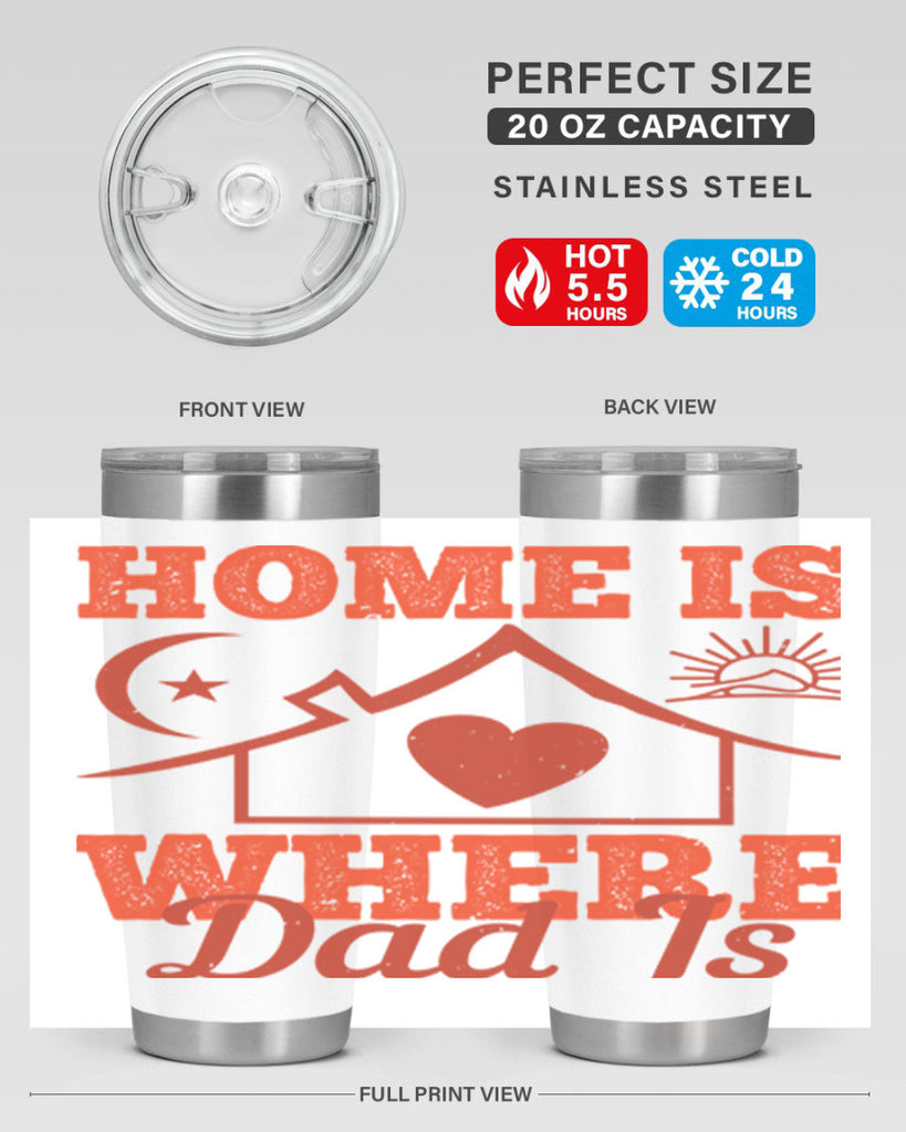 home is where dad is 207#- fathers day- Tumbler