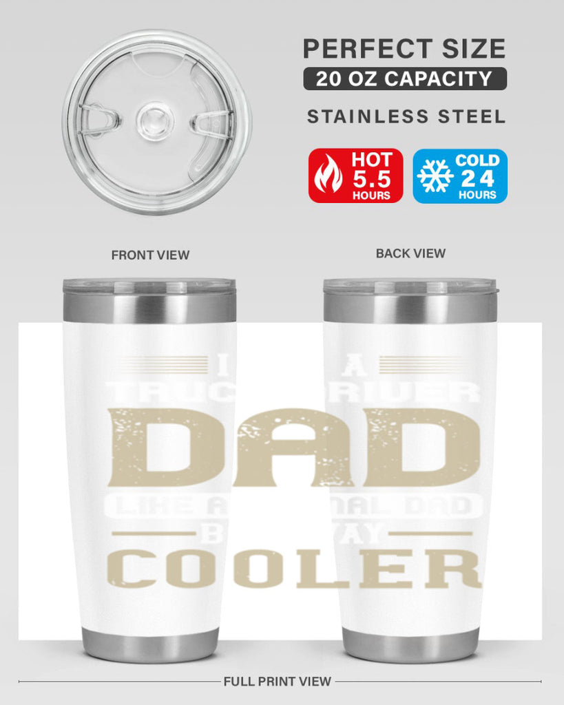 i am a truck driver dad like a normal dad but way cooler Style 48#- truck driver- tumbler