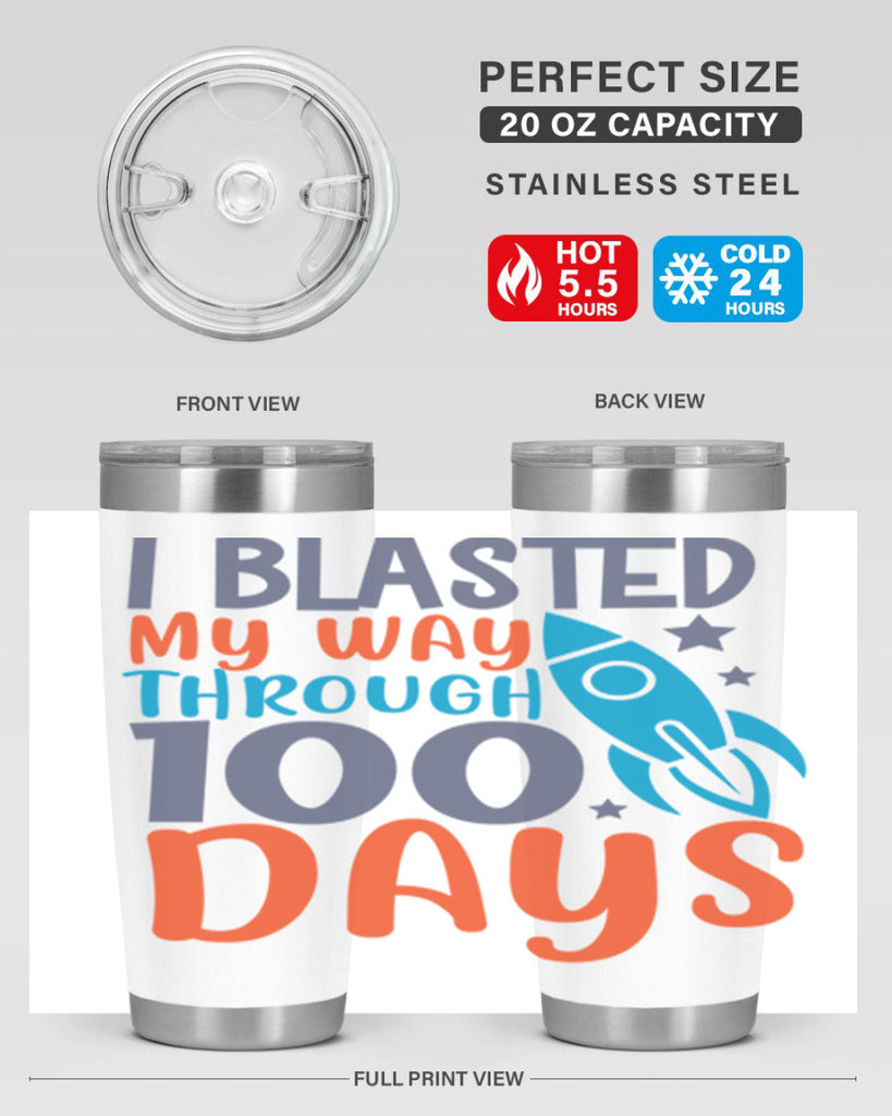 i blasted on my way through 100 days 12#- 100 days of school- Tumbler