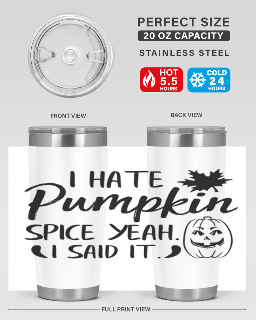 i hate pumpkin spice yeah i said it 322#- fall- Tumbler