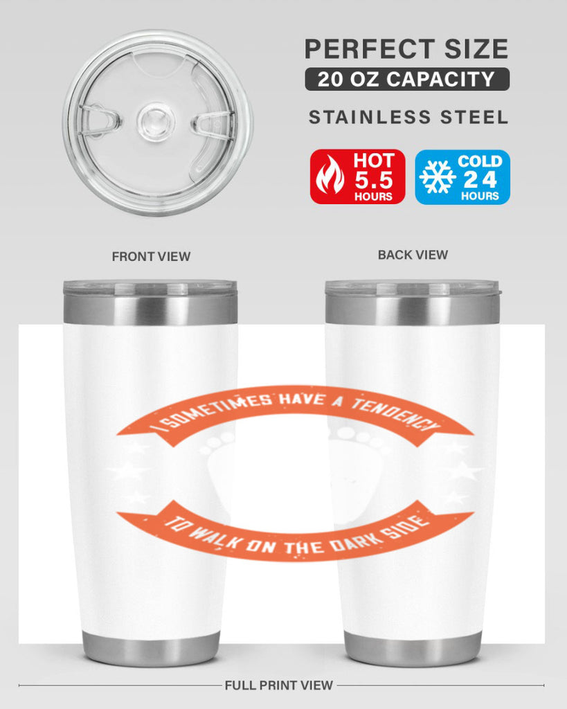 i sometimes have a tendency to walk on the dark side 63#- walking- Tumbler