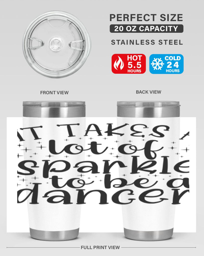 it takes a lof of sparkle to be a dancer54#- ballet- Tumbler