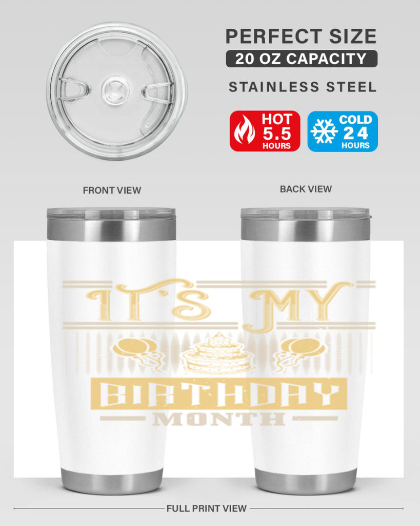 its my birthday month Style 87#- birthday- tumbler
