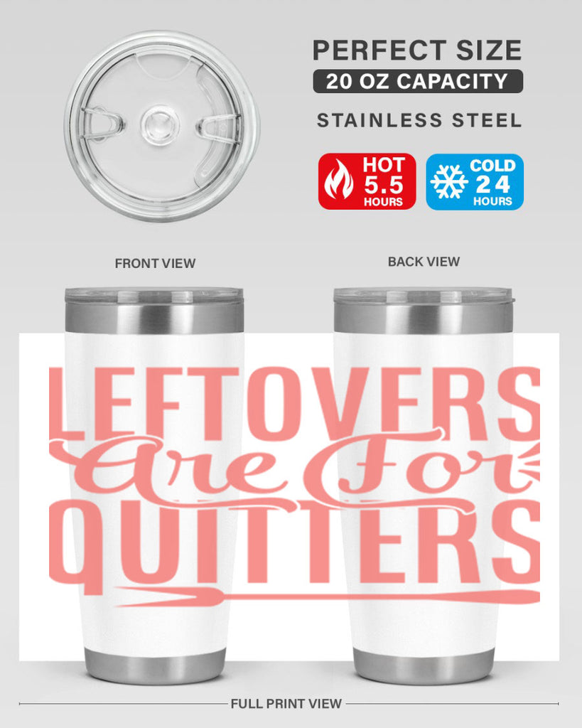 leftovers are for quitters 15#- kitchen- Tumbler