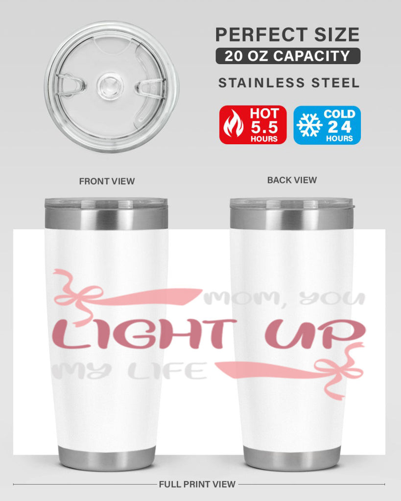 mom you light up my life 115#- mom- Tumbler