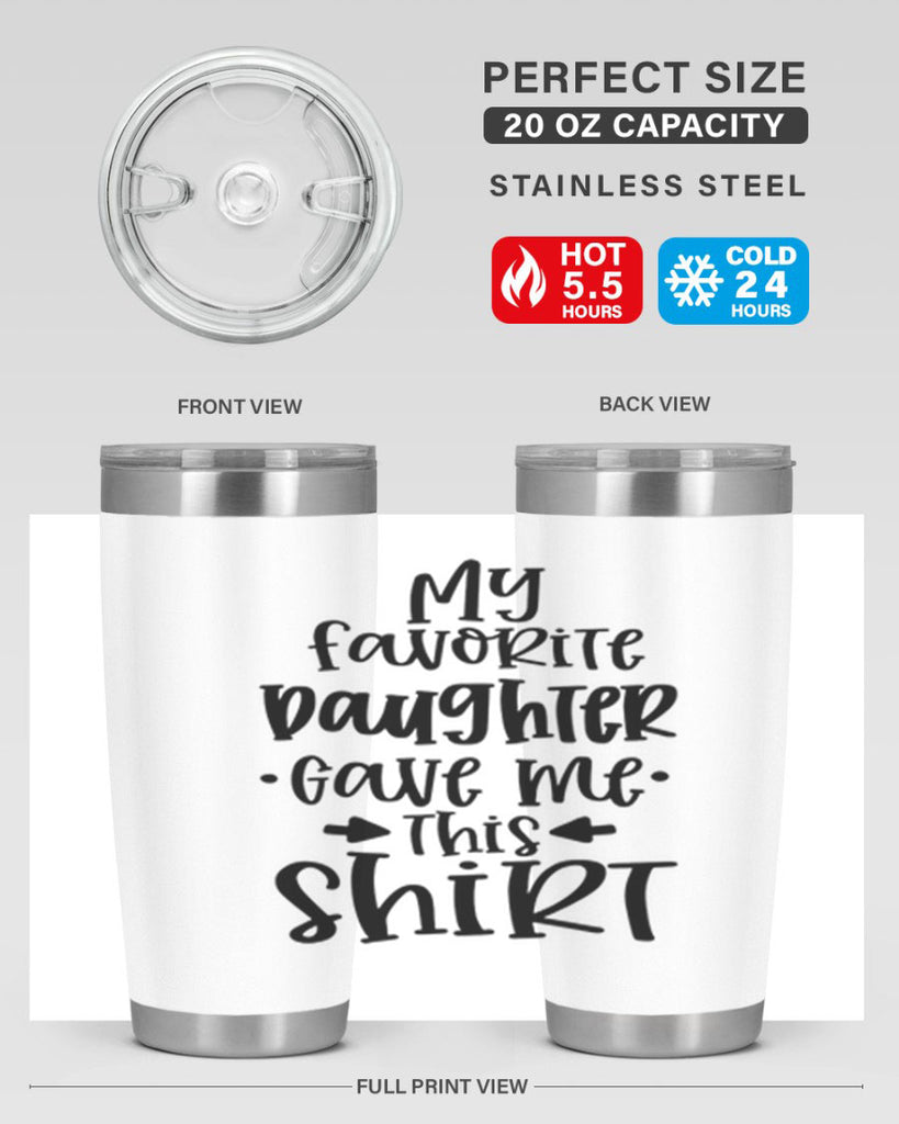 my favorite daughter gave me this shirt 29#- fathers day- Tumbler