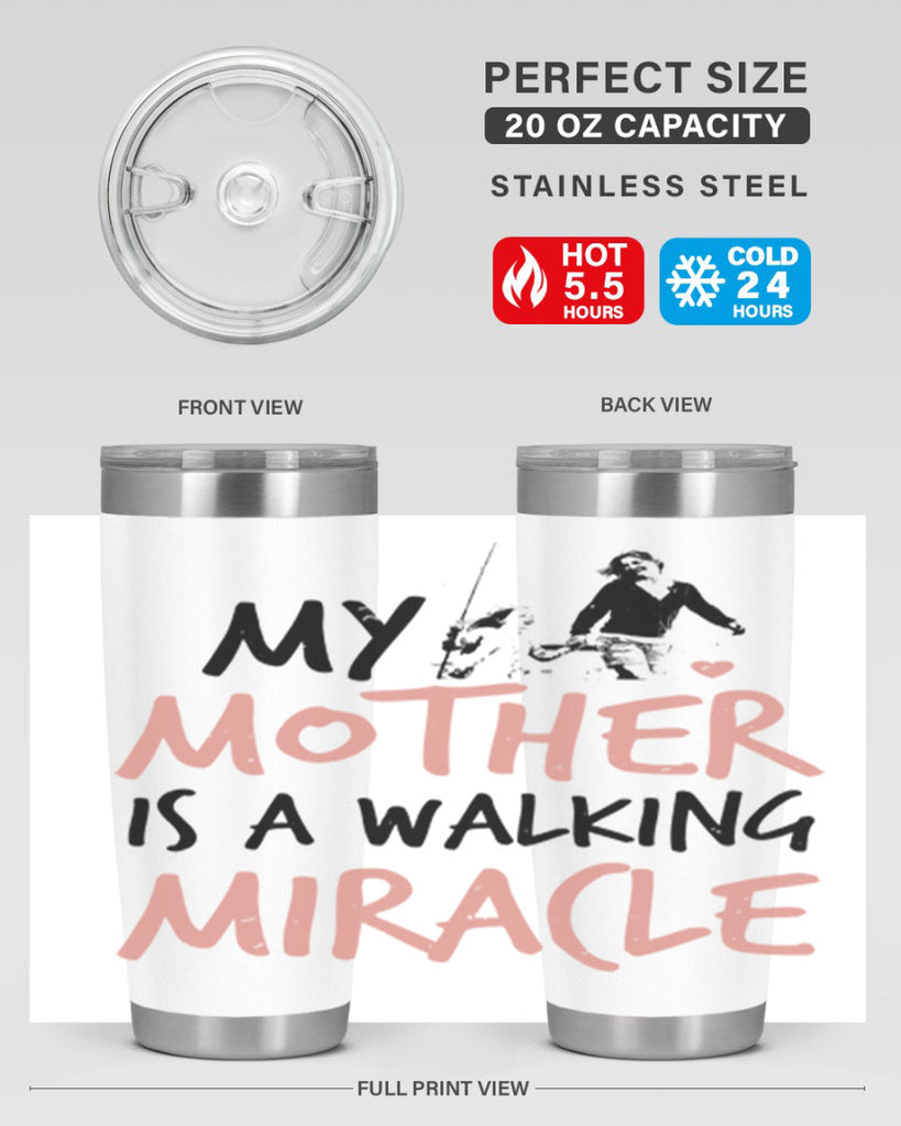 my mother is a walking miracle 36#- mothers day- Tumbler