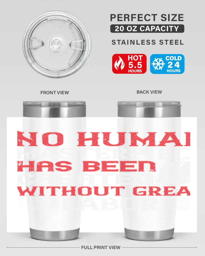 no human masterpiece has been created without great labor 24#- labor day- Tumbler