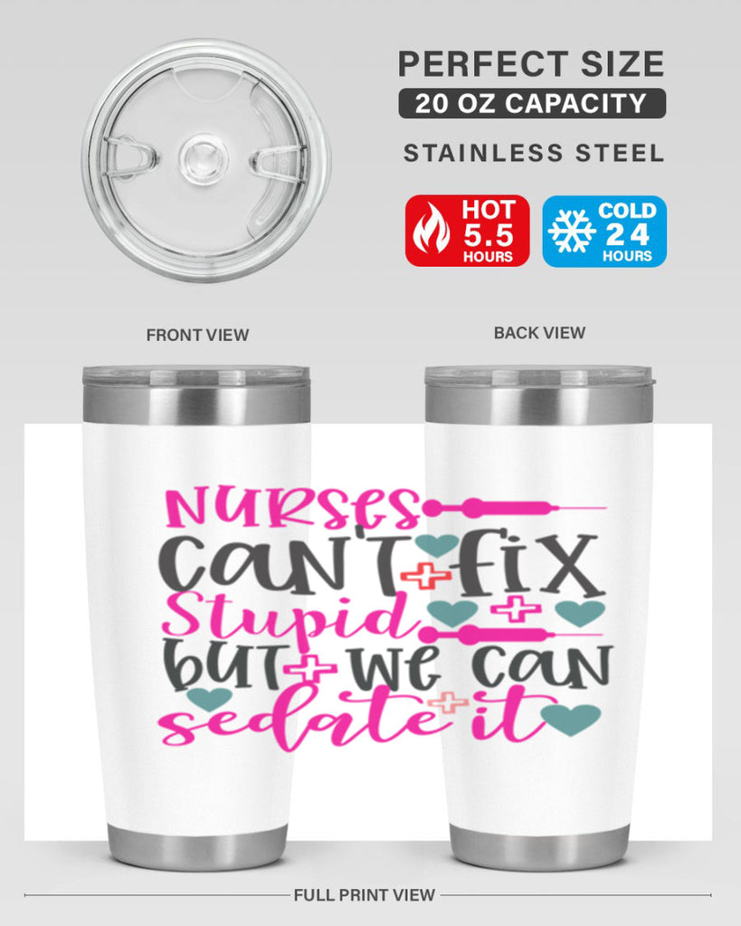 nurses cant fix stupid but we can sedate it Style 366#- nurse- tumbler
