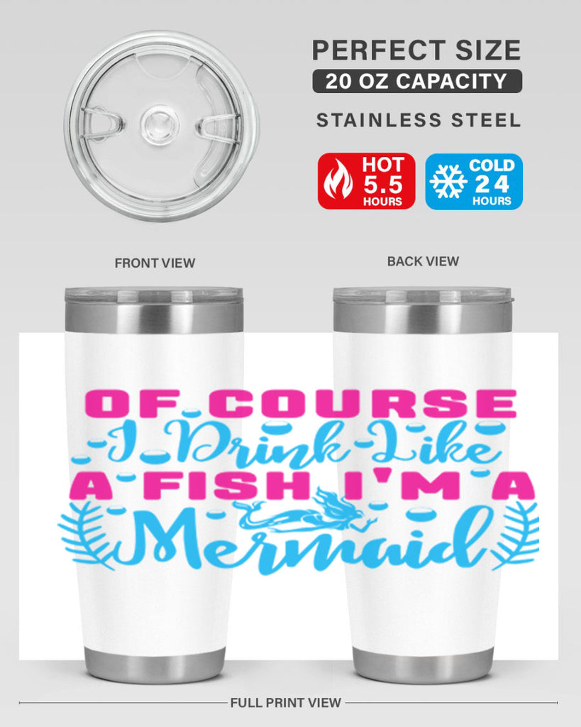 of course i drink like a fish im a mermaid 523#- mermaid- Tumbler