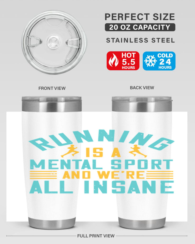 running is a mental sport and we’re all insane 23#- running- Tumbler