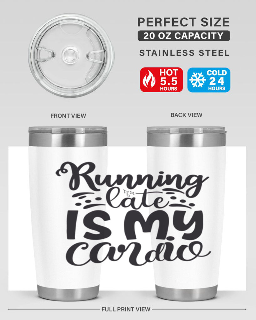 running late is my cardio 22#- gym- Tumbler