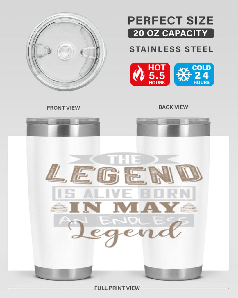 the legend is alive born in may an endless legend Style 28#- birthday- tumbler