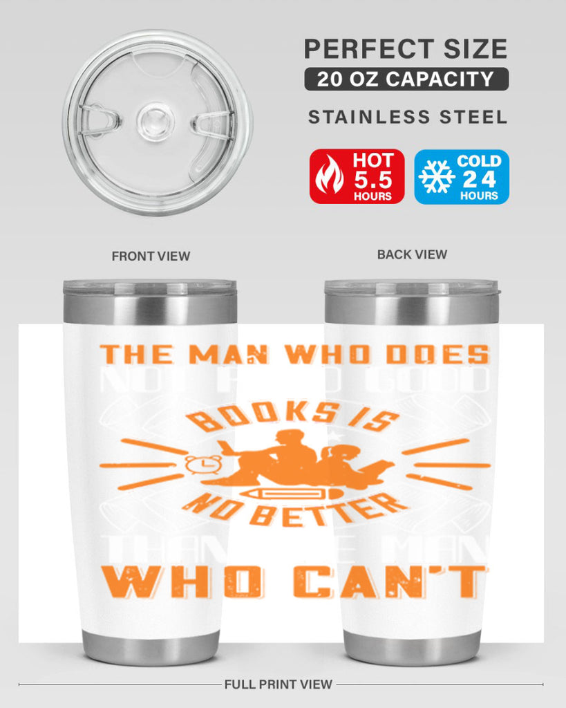 the man who does not read good books is no better than the man who can’t 10#- reading- Tumbler