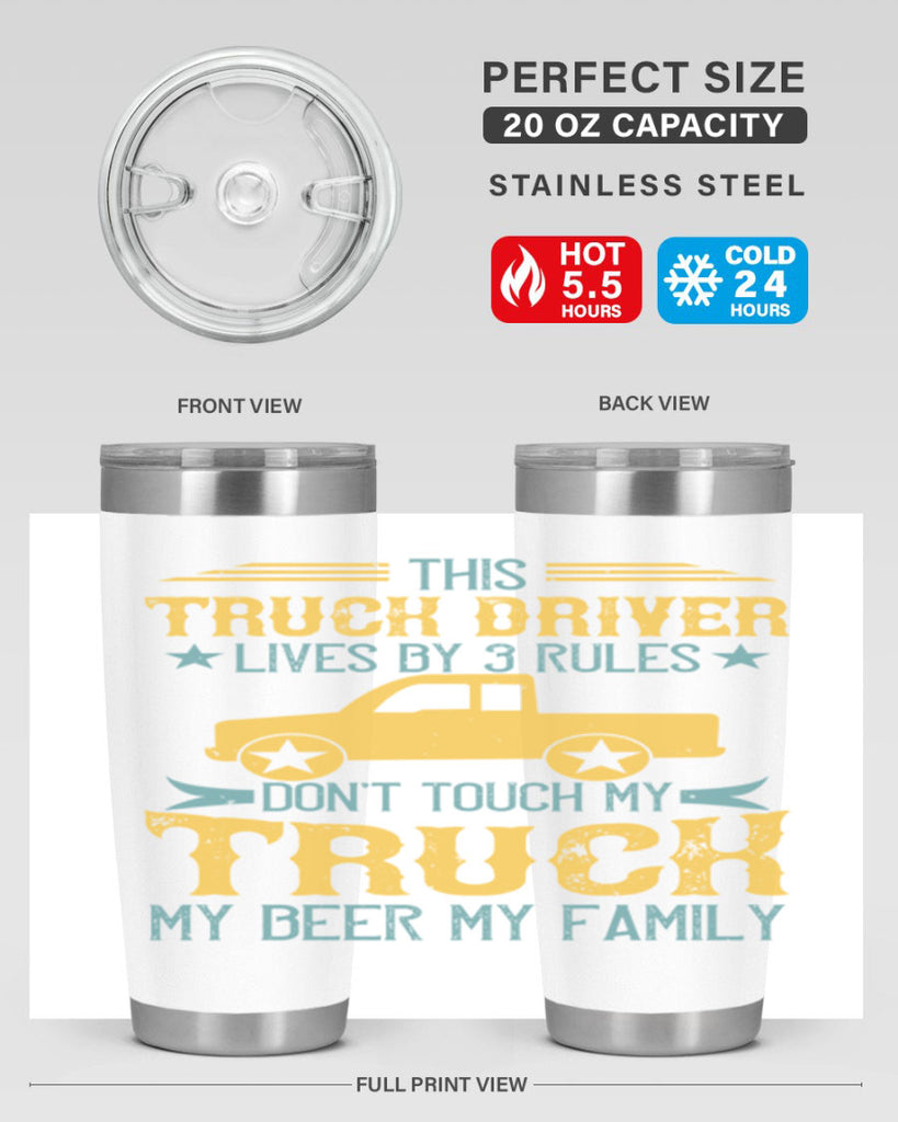 this truck driver lives by rules dont touch my truck my beer my family Style 20#- truck driver- tumbler