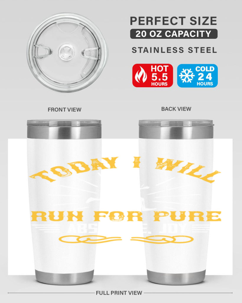 today i will run for pure absolute joy 5#- running- Tumbler