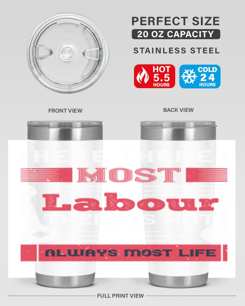 where there is most labour there is not always most life 10#- labor day- Tumbler