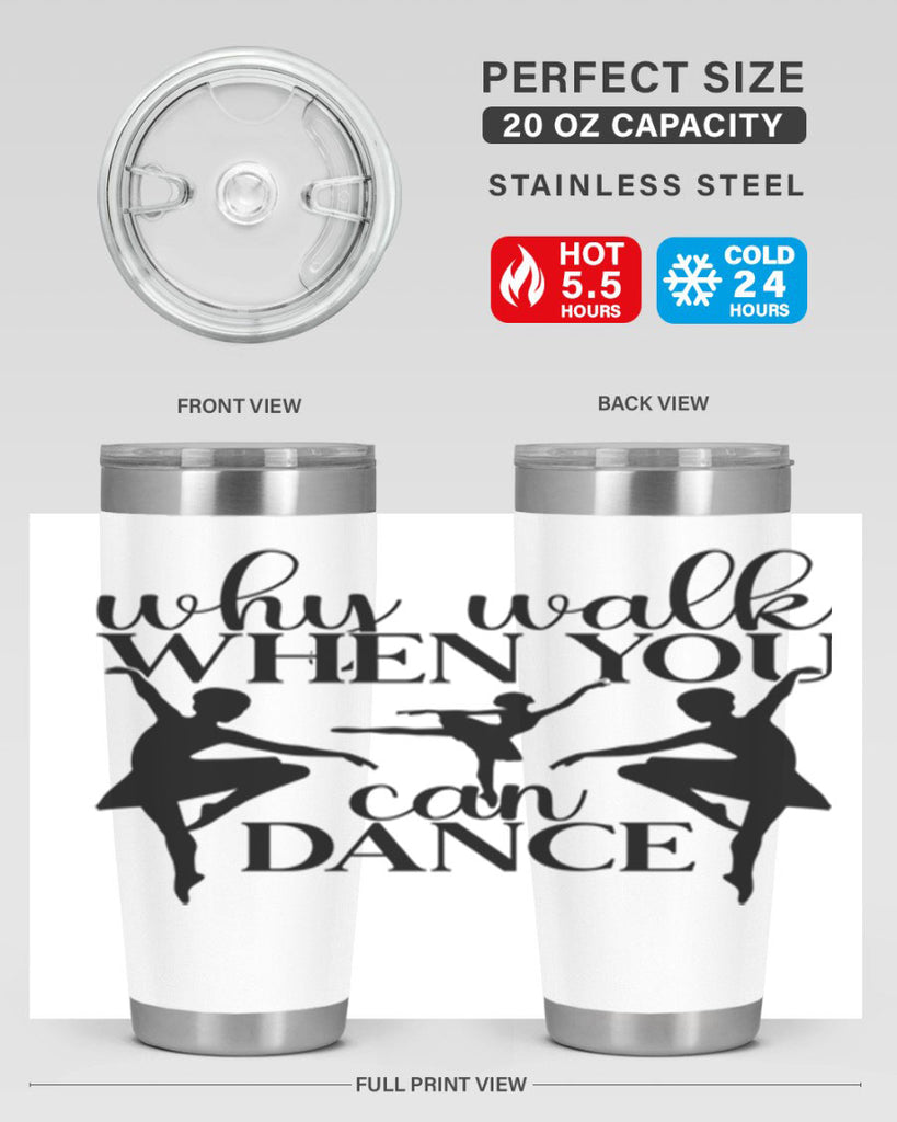 why walk when you can dance94#- ballet- Tumbler