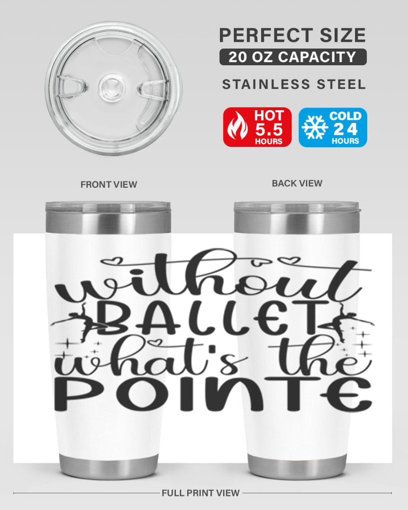 without ballet wahts the pointe95#- ballet- Tumbler