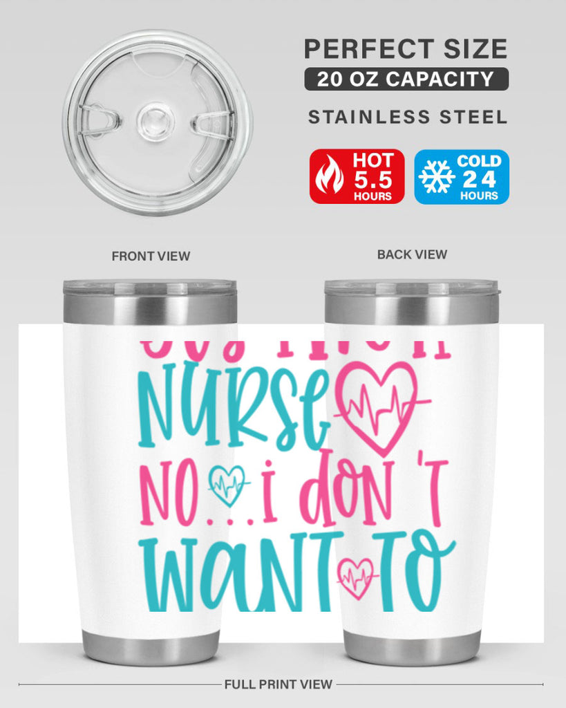 yes im a nurse no i don t want to at it Style Style 4#- nurse- tumbler