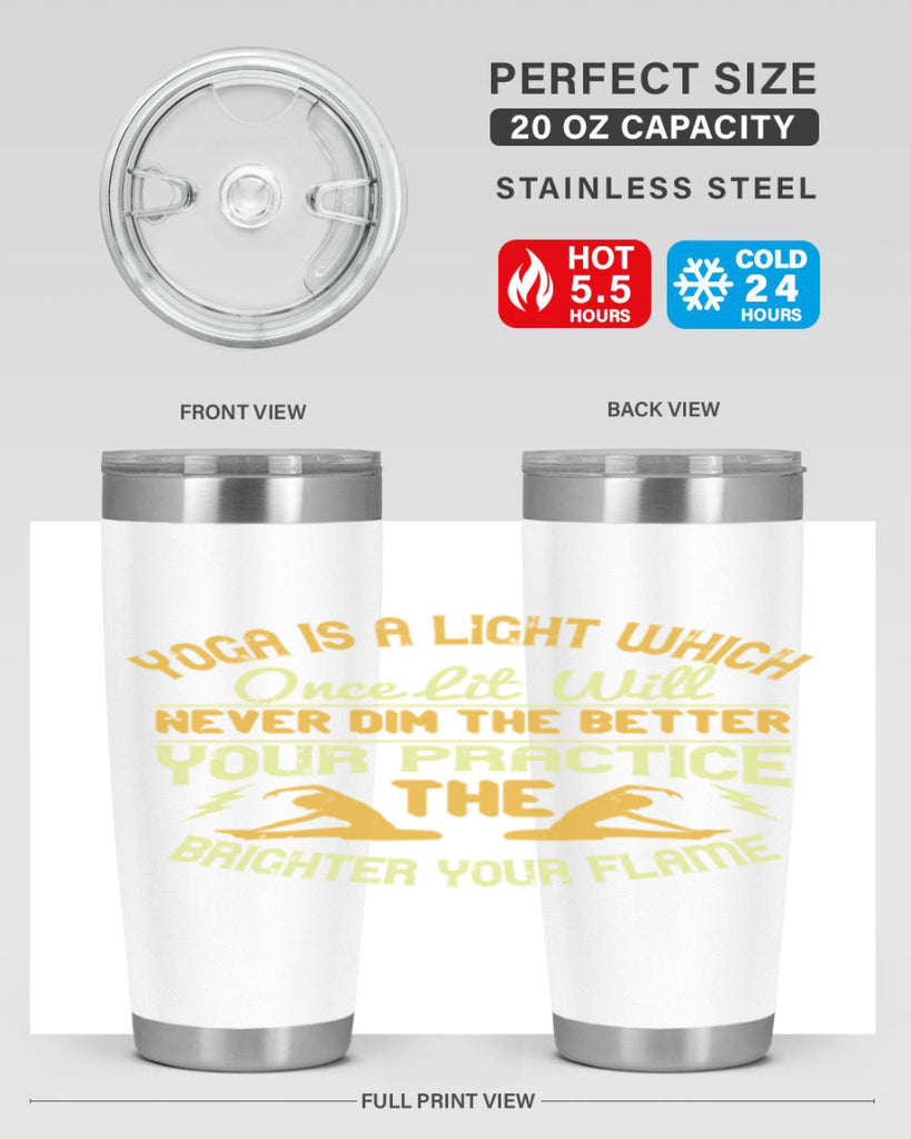 yoga is a light which once lit will never dim the better your practice the brighter your flame 26#- yoga- Tumbler