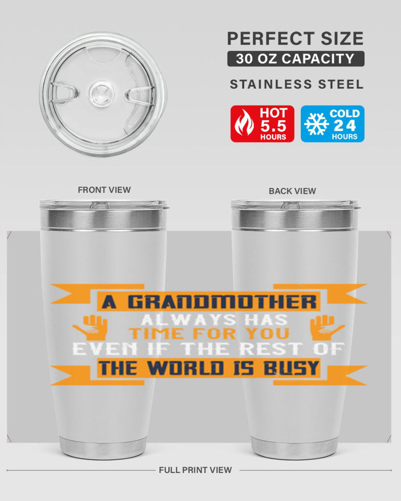 A grandmother always has time for you even if the rest of the world is busy 56#- grandma - nana- Tumbler