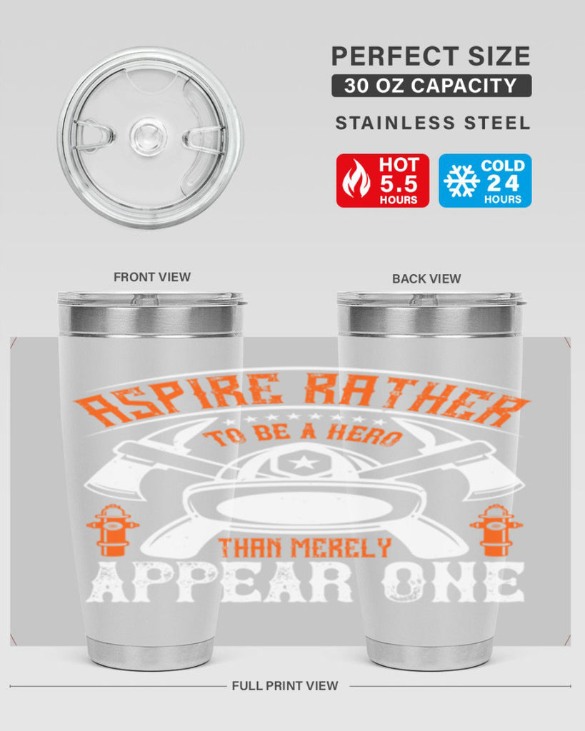 Aspire rather to be a hero than merely appear one Style 91#- fire fighter- tumbler