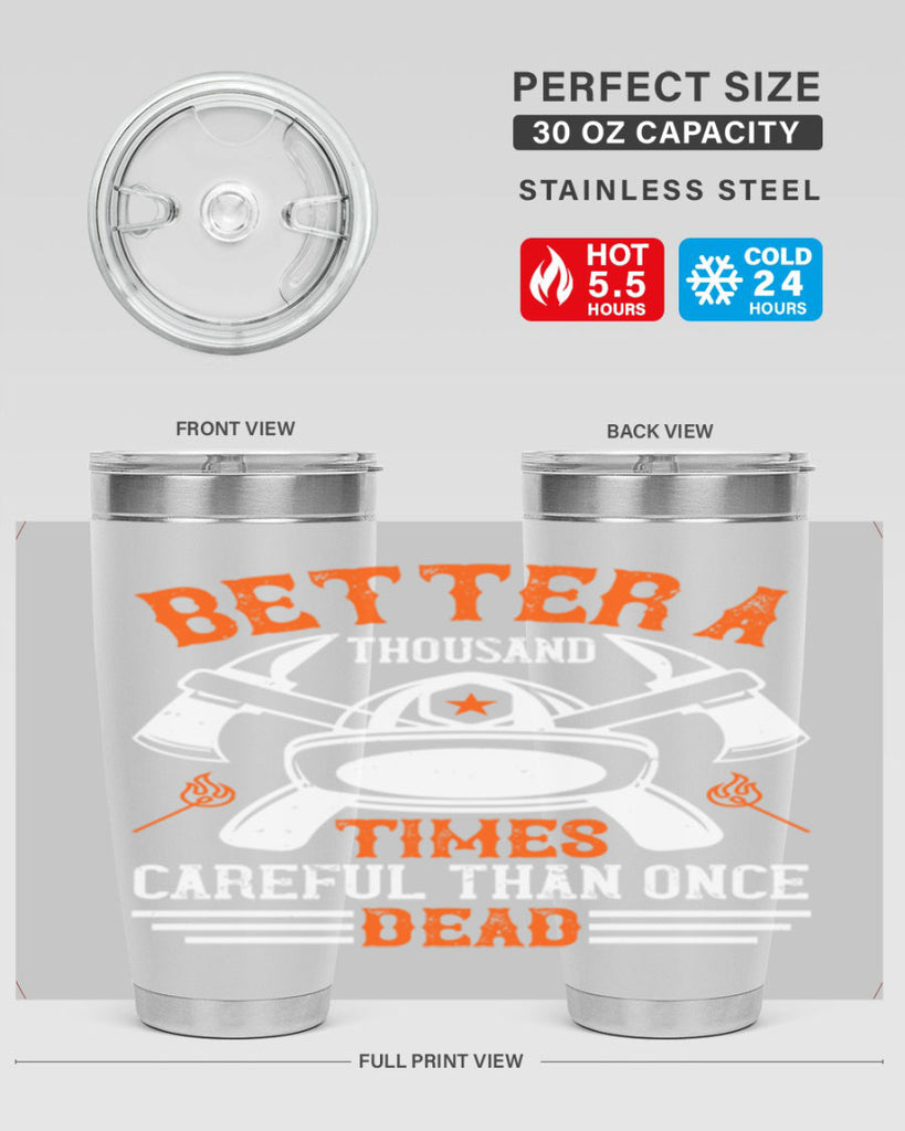 Better a thousand times careful than once dead Style 90#- fire fighter- tumbler
