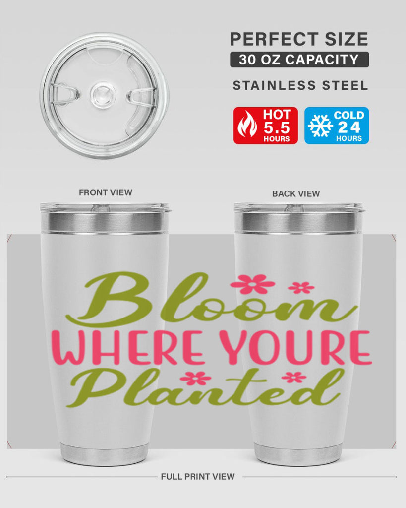 Bloom Where Youre Planted 79#- spring- Tumbler