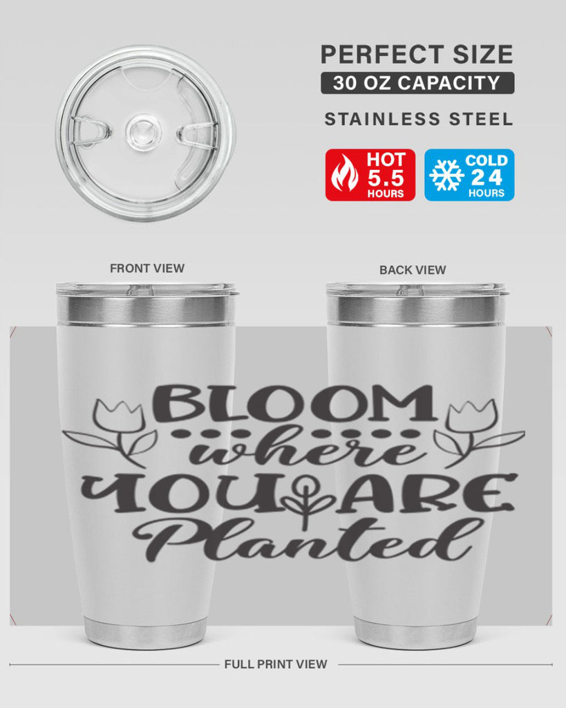 Bloom where you are planted 73#- spring- Tumbler
