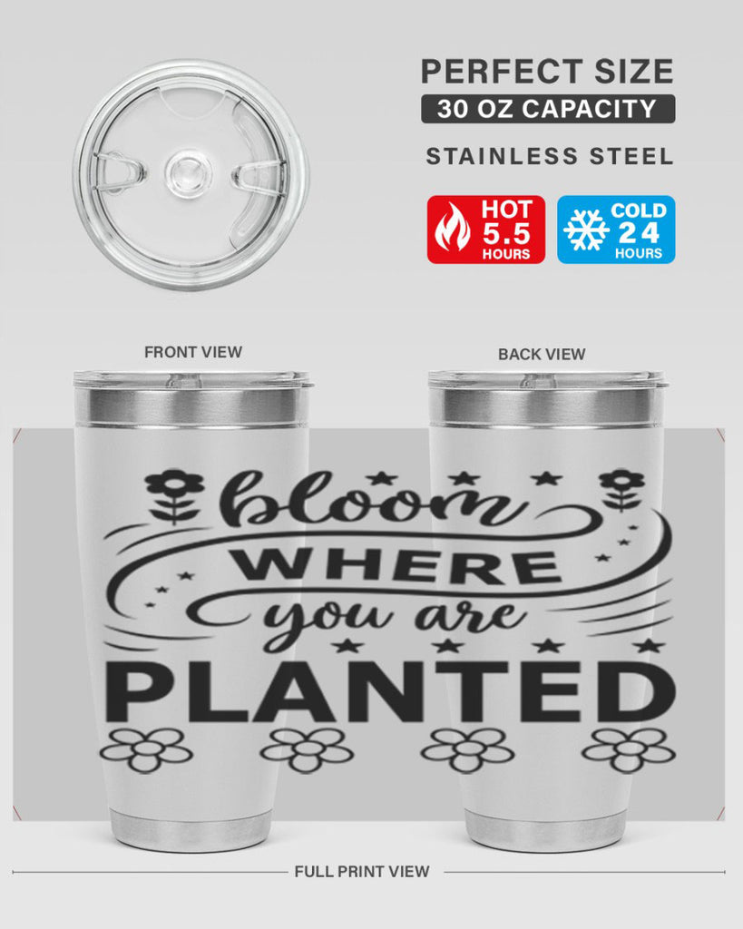 Bloom where you are planted 85#- spring- Tumbler