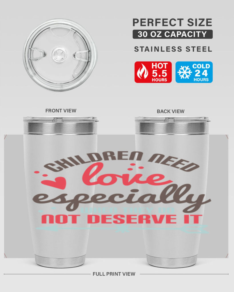 Children need love especially when they do not deserve it Style 43#- baby- Tumbler